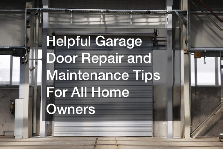 Helpful Garage Door Repair and Maintenance Tips For All Home Owners