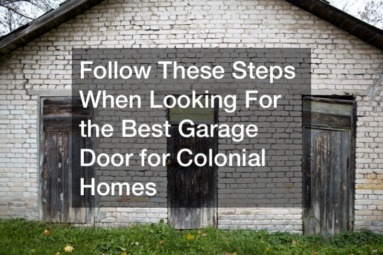 Follow These Steps When Looking For the Best Garage Door for Colonial Homes