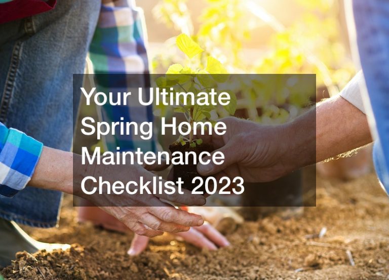 Your Ultimate Spring Home Maintenance Checklist 2023