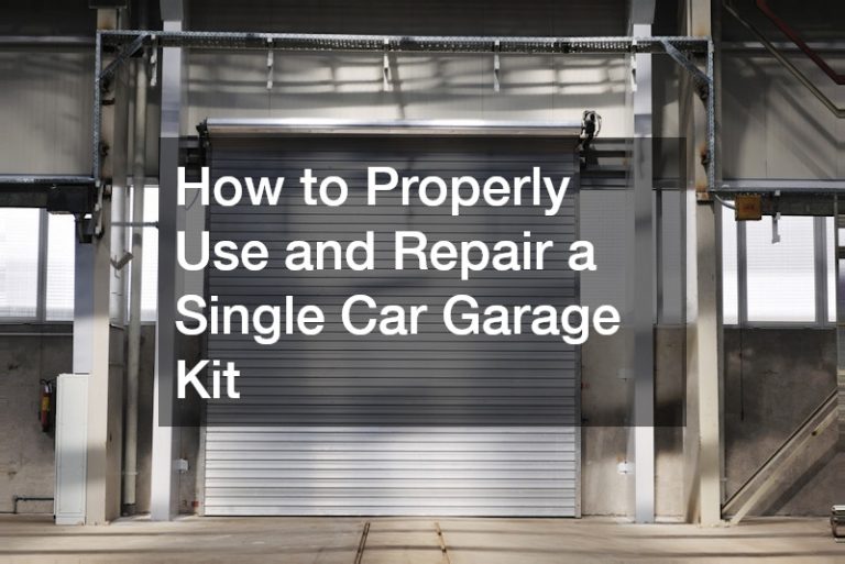 How to Properly Use and Repair a Single Car Garage Kit