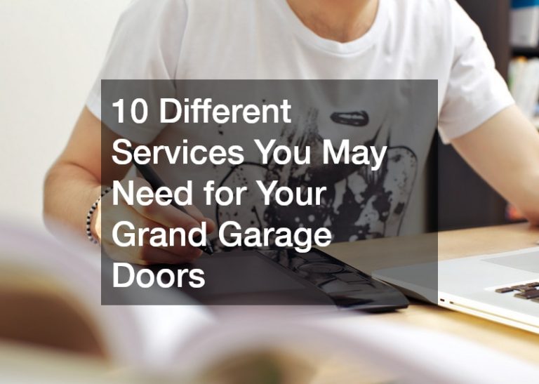 10 Different Services You May Need for Your Grand Garage Doors