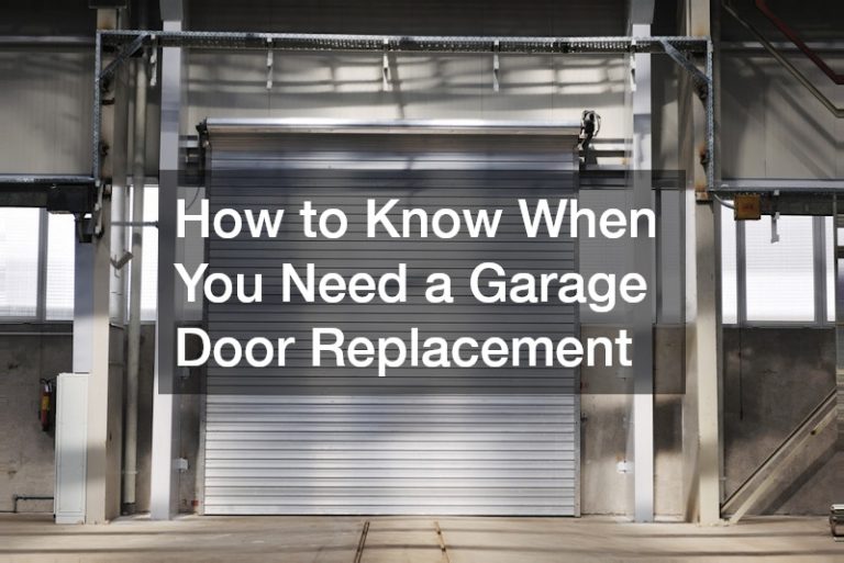 How to Know When You Need a Garage Door Replacement