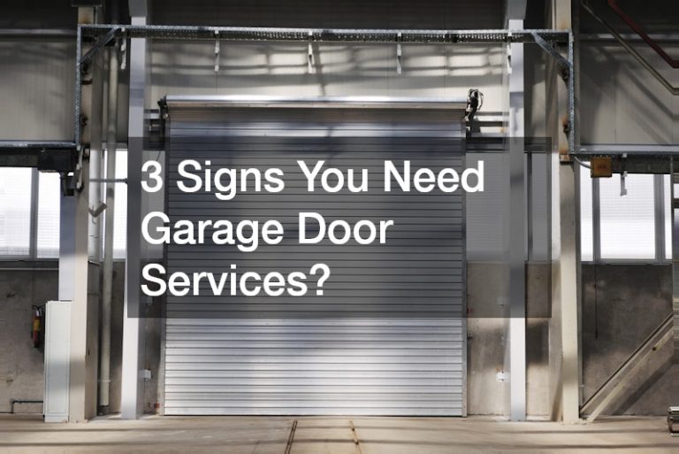 3 Signs You Need Garage Door Services?