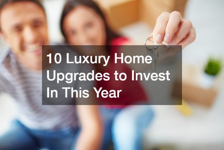 10 Luxury Home Upgrades to Invest In This Year