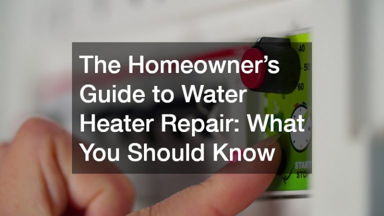 The Homeowner’s Guide to Water Heater Repair  What You Should Know