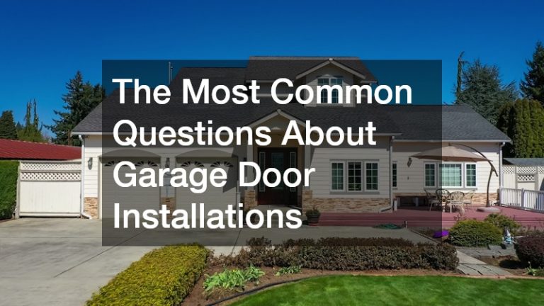The Most Common Questions About Garage Door Installations