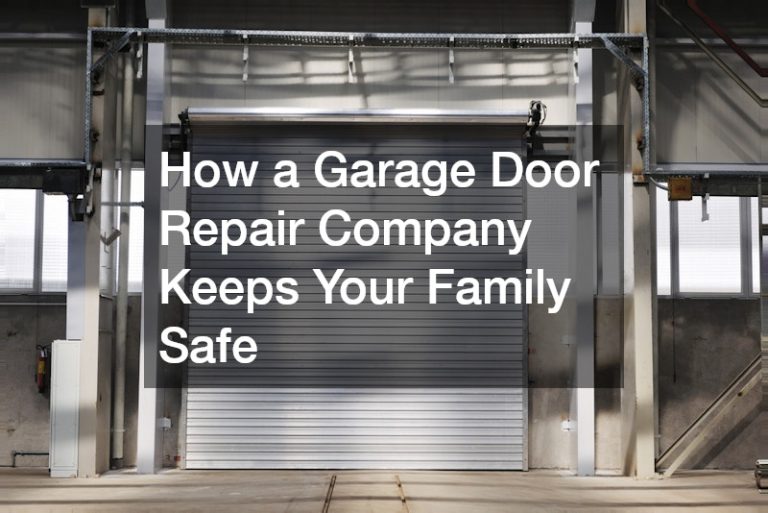 How a Garage Door Repair Company Keeps Your Family Safe