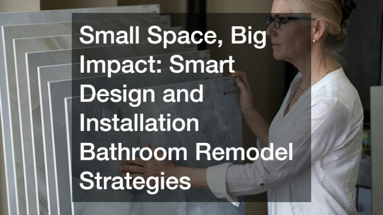 Small Space, Big Impact  Smart Design and Installation Bathroom Remodel Strategies
